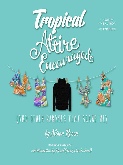 Title details for Tropical Attire Encouraged (and Other Phrases That Scare Me) by Alison Rosen - Available